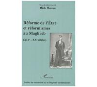 Odile Moreau – Réforme de l'État et réformismes au Maghreb (XIXè - XXè siècles) – Broché