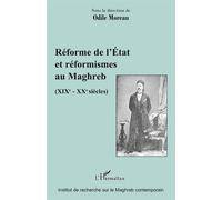 Odile Moreau – Réforme de l'État et réformismes au Maghreb (XIXè - XXè siècles) – Broché