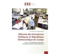 Reforme des entreprises Publiques en Republique Democratique du Congo Vers un modele de privatisation Preface par evariste Mabi Mulumba - Eric Mbele - Universitaires Europeennes - broché - Etude