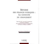 Réforme des finances publiques : la conduite du changement Actes de la iiie université de printemps de finances publiques du gerfip - sous - Collectif - Lgdj - broché - Etude