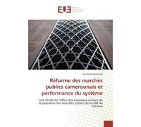 Reforme des marches publics camerounais et performance du systeme Une etude de l'office des nouveaux acteurs de la passation des marches publics de la ville de Maroua - Paul Jouonang - Universitaires 