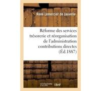 Réforme des services de la trésorerie et réorganisation de l'administration contributions directes - René Lemercier de Jauvelle - Hachette Bnf - broché - Livre