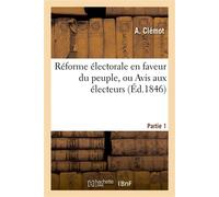 Réforme électorale en faveur du peuple, ou Avis aux électeurs - A. Clemot - Hachette Bnf - broché - Livre