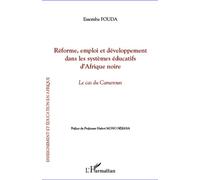 Réforme, emploi et développement dans les systèmes éducatifs: Le cas du Cameroun