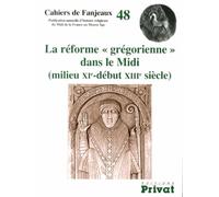 Collectif – La Réforme Grégorienne dans le Midi n°48 – Milieu XIe–début XIIIe siècle – Broché