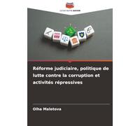 Réforme judiciaire, politique de lutte contre la corruption et activités répressives