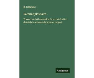 Réforme judiciaire: Travaux de la Commission de la codefication des statuts, examen du premier rapport