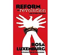 Réforme ou révolution et autres écrits
