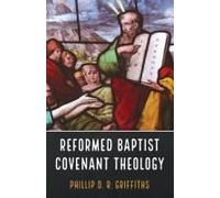 Reformed Baptist Covenant Theology