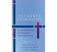 Reformed Catholicity The Promise of Retrieval for Theology and Biblical Interpretation by J. Todd Billings J. Todd Billings (Auteur)