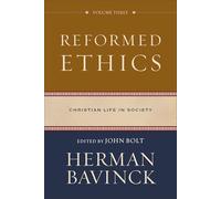Reformed Ethics: Christian Life in Society