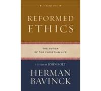 Reformed Ethics - The Duties Of The Christian Life