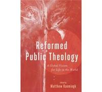 Reformed Public Theology A Global Vision for Life in the World by Matthew Kaemingk Matthew Kaemingk (Auteur)