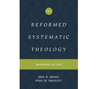 Reformed Systematic Theology, Volume 1: Volume 1: Revelation and God - [Livre en VO] Joel Beeke, Paul M Smalley (Auteur)