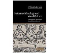 Reformed Theology And Visual Culture