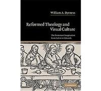 Reformed Theology and Visual Culture William A. Dyrness (Auteur)