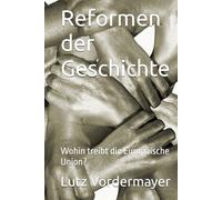 Reformen der Geschichte: Wohin treibt die Europäische Union?