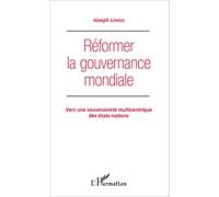 Réformer la gouvernance mondiale: Vers une souveraineté multicentrique des États-nations