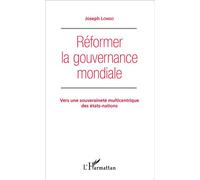 Réformer la gouvernance mondiale Vers une souveraineté multicentrique des États-nations - Joseph Longo - L'harmattan - broché - Etude