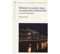 Réformer la justice dans un pays post-communiste Le cas de la Roumanie - Ramona Coman - Universite De Bruxelles Eds - broché - Essai