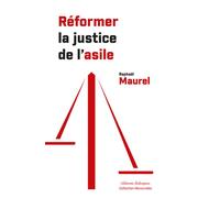 Réformer la justice de l'asile - Raphaël Maurel - Dialogues Eds - broché - Essai