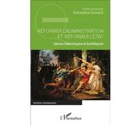 Réformer l'administration et réformer l'État: Jalons historiques et juridiques