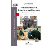Réformer le droit des mineurs délinquants: D'une évolution de la jeunesse à l'adaptation de la justice
