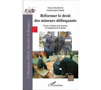 Réformer le droit des mineurs délinquants D'une évolution de la jeunesse à l'adaptation de la justice - Franck Ludwiczak - L'harmattan - broché - Essai