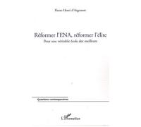 Réformer L'ena, Réformer L'élite - Pour Une Véritable École Des Meilleurs