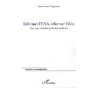 Réformer L'ena, Réformer L'élite - Pour Une Véritable École Des Meilleurs