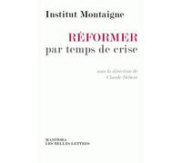 Réformer par temps de crise - Institut Montaigne - Manitoba - broché - Essai