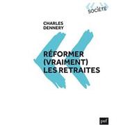 Réformer (vraiment) les retraites Charles Dennery (Auteur)