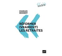 Réformer (vraiment) les retraites - Charles Dennery - Puf - broché - Etude