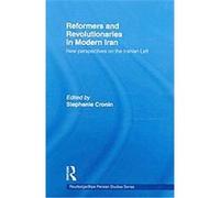Reformers and Revolutionaries in Modern Iran Stephanie Cronin (Auteur)