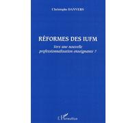 Réformes Des Iufm - Vers Une Nouvelle Professionnalisation Enseignante ?