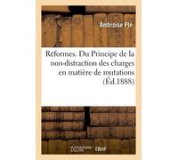Réformes. Du Principe De La Non-Distraction Des Charges En Matière De Mutations À Titre Gratuit: Et Par Décès, Et De La Vénalité Des Conservations Des