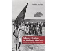 Réformes éducatives en Guinée sous Sékou Touré A la recherche d'une troisième voie entre orthodoxie et révolution - Ibrahima Bah-Lalya - L'harmattan - broché - Essai