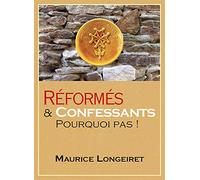 Réformés et Confessants Pourquoi Pas !