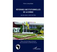 Réformes Institutionnelles De La Cemac - Jeu Des Acteurs, Intérêt Des Etats