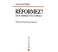 Réformez ! par le dialogue et la confiance: Témoignage d'un dirigeant