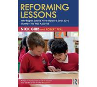 Reforming Lessons: Why English Schools Have Improved Since 2010 and How This Was Achieved