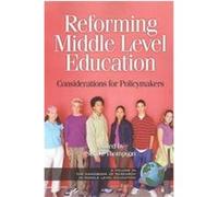 Reforming Middle Level Education, Handbook of Research in Middle Level Education Series. Sue Carol Thompson (Auteur)