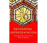 Reforming Representation: Making Political Institutions Work for Women