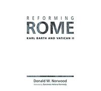 Reforming Rome: Karl Barth and Vatican II