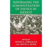 Reforming the Administration of Justice in Mexico Wayne A. Cornelius (Auteur)