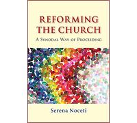 Reforming the Church: A Synodal Way of Proceeding