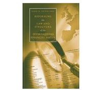 Reforming The Law And Structure Of The International Financial System