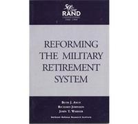 Reforming the Military Retirement System National Defense Research Institute (U.S.), United States Department of Defense, Beth J. Asch, John T. Warner, Richard Johnson (Auteur)