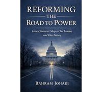Reforming the Road to Power: Restoring Trust by Changing How Leaders Are Formed and Chosen