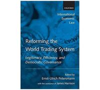 Reforming The World Trading System, International Economic Law Series